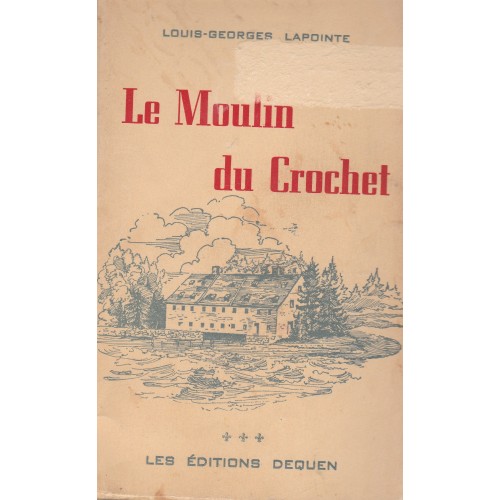 Le moulin du crochet  Louis-Georges Lapointe